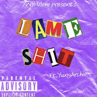 Lame Shit by YWB Gem