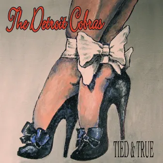 Tied & True by The Detroit Cobras