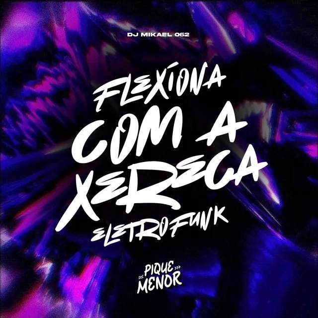 Flexiona Com a Xereca (Eletrofunk)