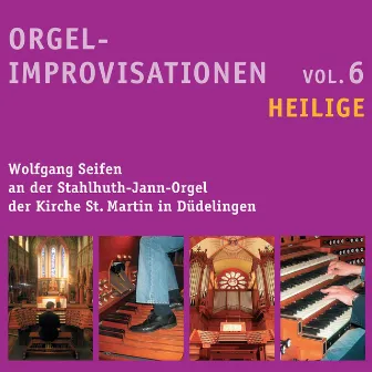 Organ Improvisations, Vol. 6: Saints by Wolfgang Seifen