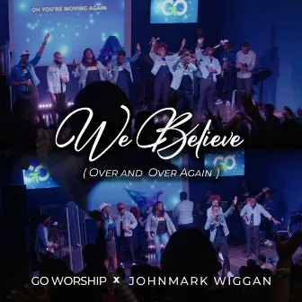 We Believe ( Over and over Again ) by Johnmark Wiggan