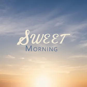 Sweet Morning: Mellow Jazz for New Day by Easy Jazz Instrumentals Academy