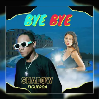 Bye Bye by Shadow Figueroa