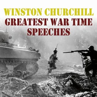 Winston Churchill: Greatest War Time Speeches by Winston Churchill