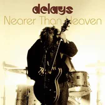 Nearer Than Heaven (1) by Delays