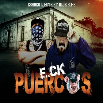 F..ck Puercos by Craneo Lokote