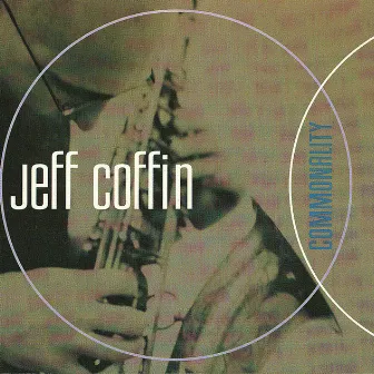 Commonality by Jeff Coffin