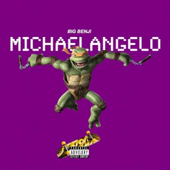 Michaelangelo by Big Benji