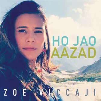 Ho Jao Aazad by Zoe Viccaji