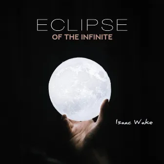 Eclipse of the Infinite by Isaac Wake