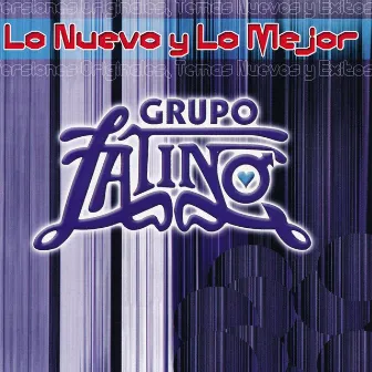 Lo Nuevo y Lo Mejor by Grupo Latino