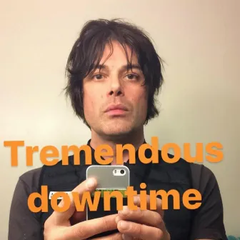 Tremendous Downtime by Vess Ruhtenberg