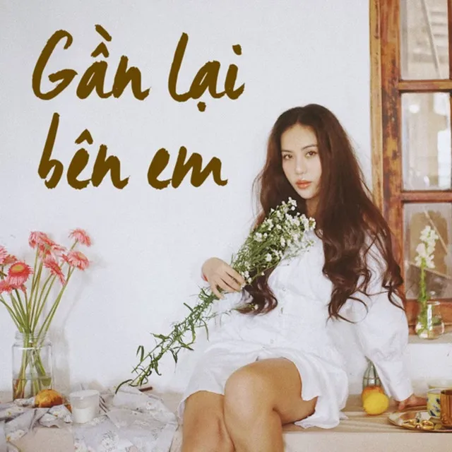 Gần Lại Bên Em