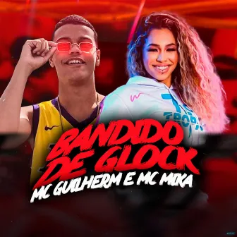 Bandido de Glock by Mc Guilherme