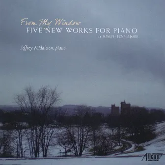 From My Window: Five New Works for Piano by Joseph Fennimore by Joseph Fennimore