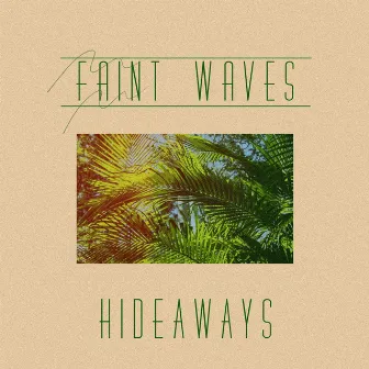 Hideaways - EP by Faint Waves