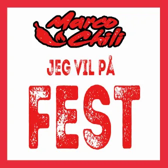 Jeg vil på fest by Marco Chili