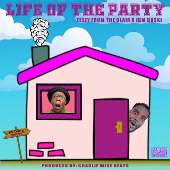 Life of the Party by Teezy From The Clair