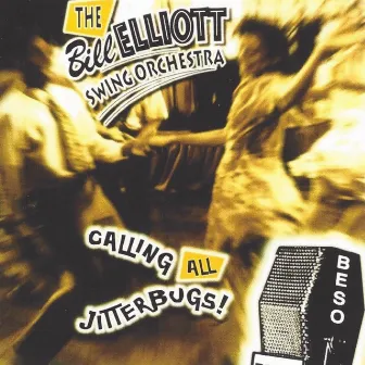 Calling All Jitterbugs! by Bill Elliott Swing Orchestra