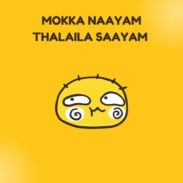 Mokka Naayam Thalaila Saayam