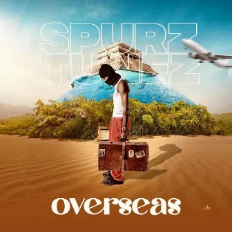 OVERSEAS by Spurz Tunez