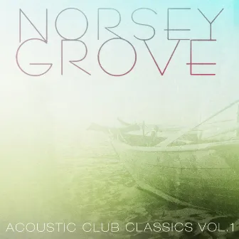 Acoustic Club Classics Vol.1 by Norsey Grove