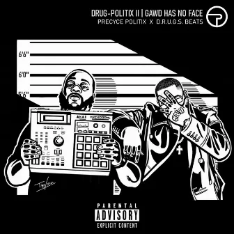 DRUG-Politix 2: GAWD Has No Face by D.R.U.G.S. Beats