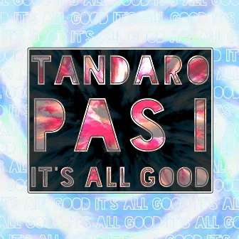 It's All Good by Tandaro