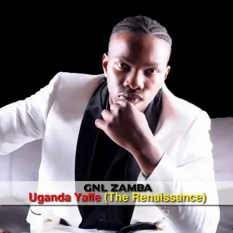 Uganda Yaffe (The Renaissance) by Gnl Zamba