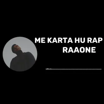 Me Karta Hu Rap by RAAONE