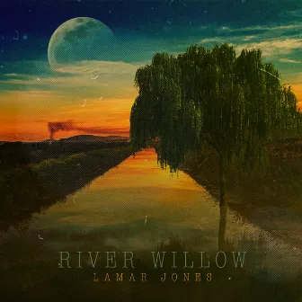 River Willow by Lamar Jones