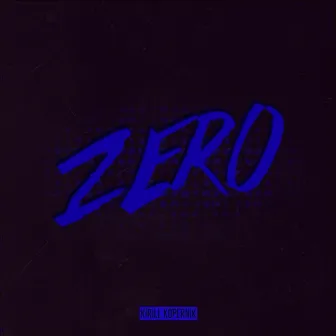 Zero by Кирилл Коперник