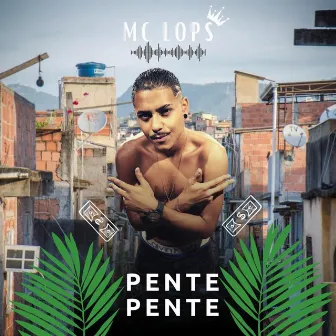 Pente Pente by Mc Lops