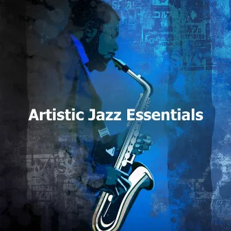 Artistic Jazz Essentials by Latin Jazz Vibes