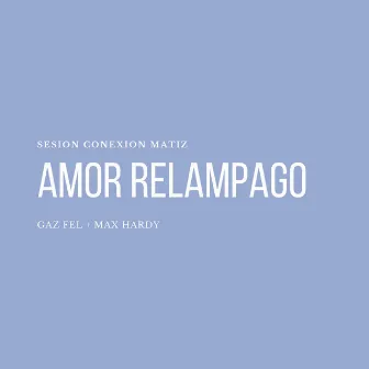 Amor Relámpago (Sesión Conexión Matiz) by The Lucho