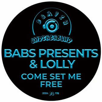 Come Set Me Free by Babs Presents