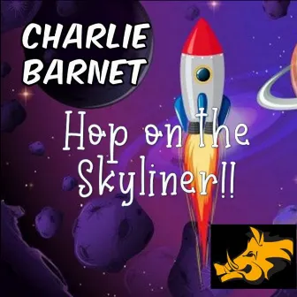 Hop on the Skyliner by Charlie Barnet