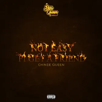 Not Easy Fi Get a Friend by Chinee Queen