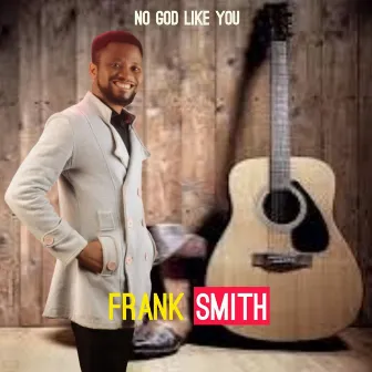 No God Like You by Frank Smith