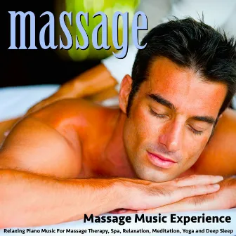 Massage: Relaxing Piano Music for Massage Therapy, Spa, Relaxation, Meditation, Yoga and Deep Sleep by Massage Music Experience