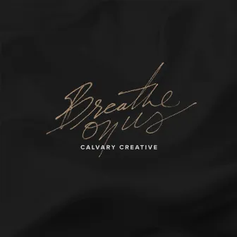 Breathe on Us by Calvary Creative