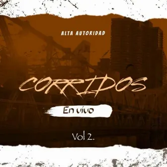 Corridos En Vivo Vol. 2 by Alta Autoridad