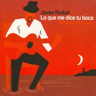 Lo Que Me Dice Tu Boca, Grabado en Directo (Live) by Javier Ruibal