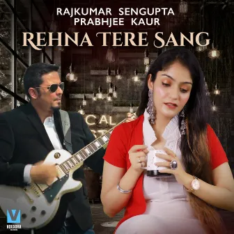 Rehna Tere Sang by Rajkumar Sengupta