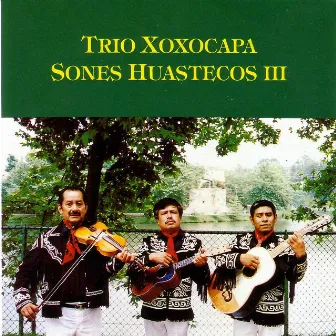 Sones Huastecos 3 by Trio Xoxocapa