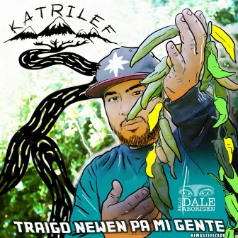 Traigo Newen Pa Mi Gente (Remasterizado) by Katrilef