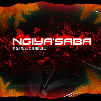 Ngiya'saba by Tranquillo