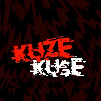 Kuze Kuse by DickierForce