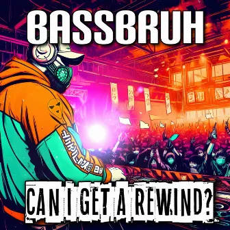 CAN I GET A REWIND? by BassBruh