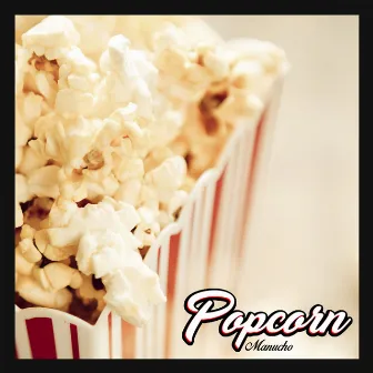 Popcorn by Manucho